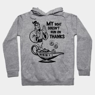 My boat doesn't run on thanks Hoodie